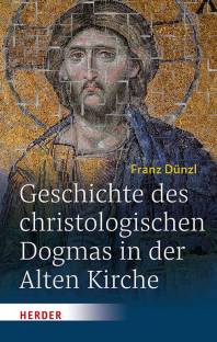 Geschichte des christologischen Dogmas in der Alten Kirche  Herausgeber: Michael Bußer, Pfeiff Johannes