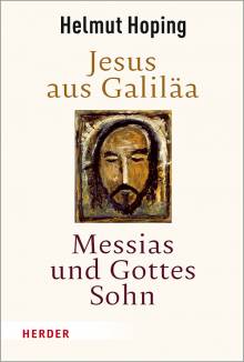 Jesus aus Galiläa Messias und Gottes Sohn
