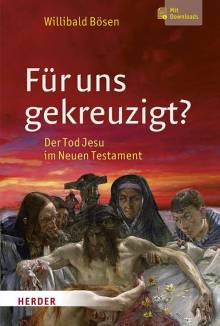 Für uns gekreuzigt? Der Tod Jesu im Neuen Testament