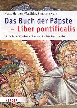 Das Buch der Päpste - Liber pontificalis Ein Schlüsseldokument europäischer Geschichte