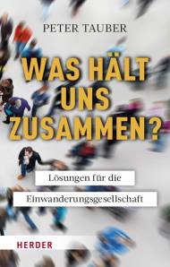 Was hält uns zusammen? Lösungen für die Einwanderungsgesellschaft
