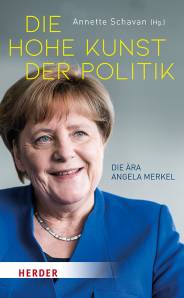 Die hohe Kunst der Politik Die Ära Angela Merkel