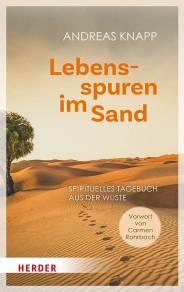 Lebensspuren im Sand Spirituelles Tagebuch aus der Wüste Mit einem Vorwort von Carmen Rohrbach
