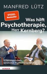 Was hilft Psychotherapie, Herr Kernberg? Erfahrungen eines berühmten Psychotherapeuten