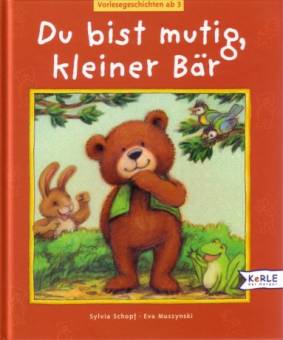 Du bist mutig, kleiner Bär  Vorlesegeschichten ab 3