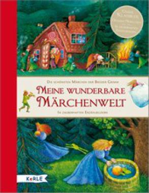 Meine wunderbare Märchenwelt  Die schönsten Märchen der Brüder Grimm in zauberhaften Erzählbildern