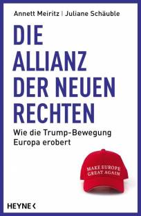 Die Allianz der Neuen Rechten Wie die Trump-Bewegung Europa erobert