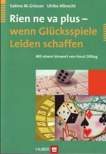 Rien ne va plus - wenn Glücksspiele Leiden schaffen Mit einem Vorwort von Horst Dilling