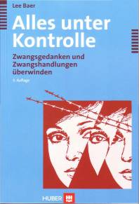 Alles unter Kontrolle Zwangsgedanken und Zwangshandlungen überwinden  Aus dem Englischen übersetzt von Matthias Wengenroth

3. unveränd. Aufl. 2007