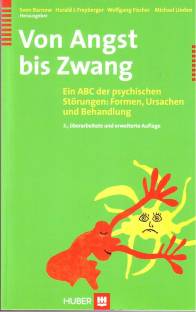 Von Angst bis Zwang Ein ABC der psychischen Störungen: Formen, Ursachen und Behandlung 3., überarb. u. erw. Aufl. 2008