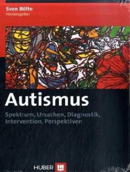 Autismus Spektrum, Ursachen, Diagnostik, Intervention, Perspektiven