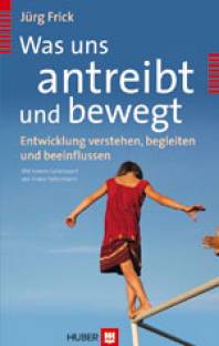 Was uns antreibt und bewegt Entwicklung verstehen, begleiten und beeinflussen Mit einem Geleitwort von Franz Petermann und mit Cartoons von Donat Bräm.