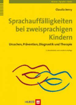 Sprachauffälligkeiten bei zweisprachigen Kindern Ursachen, Prävention, Diagnostik und Therapie 2., überarb. u. erw. Aufl. 2011
