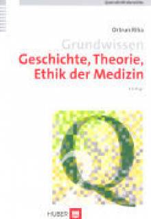 Grundwissen Geschichte, Theorie, Ethik der Medizin  2., überarbeitete Auflage