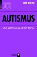 Autismus Eine sehr kurze Einführung Aus dem amerikanischen Englisch von Jürgen Neubauer