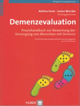 Demenzevaluation Praxishandbuch zur Bewertung der Versorgung von Menschen mit Demenz Deutschsprachige Ausgabe bearbeitet und herausgegeben von Christine Riesner