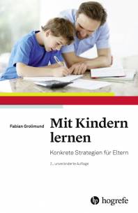 Mit Kindern lernen Konkrete Strategien für Eltern 2., unveränderte Auflage 2016