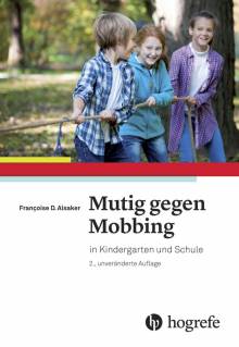 Mutig gegen Mobbing in Kindergarten und Schule 2., unveränderte Auflage