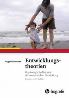 Entwicklungstheorien Psychologische Theorien der menschlichen Entwicklung 5., unveränd. Aufl. 2017