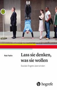 Lass sie denken, was sie wollen Soziale Ängste überwinden Aus dem Niederländischen von Bärbel Jänicke