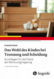 Das Wohl des Kindes bei Trennung und Scheidung Grundlagen für die Praxis der Betreuungsregelung 2., überarbeitete Auflage