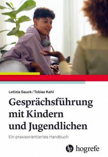 Gesprächsführung mit Kindern und Jugendlichen Ein praxisorientiertes Handbuch