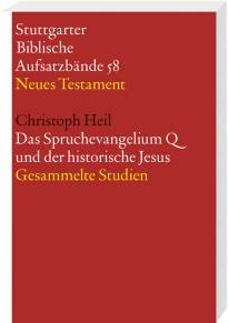 Das Spruchevangelium Q und der historische Jesus Gesammelte Studien