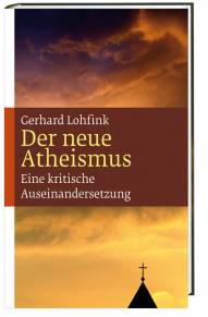 Der neue Atheismus Eine kritische Auseinandersetzung 2. Aufl. 2014