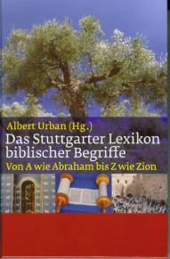 Das Stuttgarter Lexikon biblischer Begriffe Von A wie Abraham bis Z wie Zion