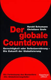 Der globale Countdown Gerechtigkeit oder Selbstzerstörung - Die Zukunft der Globalisierung Die Fortsetzung des Bestsellers 