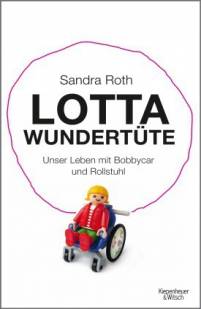 Lotta Wundertüte Unser Leben mit Bobbycar und Rollstuhl
