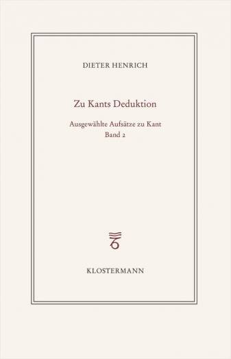 Ausgewählte Schriften zur Philosophie Kants, Band 2 Zur transzendentalen Deduktion