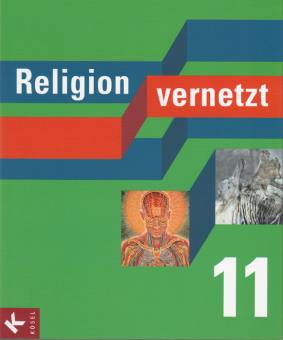 Religion vernetzt 11 Unterrichtswerk für katholische Religionslehre an Gymnasien
