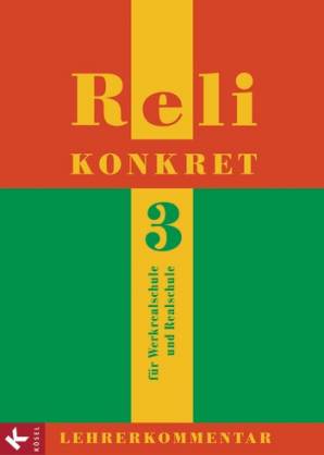 Reli konkret 3  (9./10. Jg.)  für Werkrealschule und Realschule - Lehrerkommentar Lehrerkommentar zum Unterrichtswerk für katholische Religionslehre an RS in BW 2. Auflage
Autoren: HANS-WALTER NÖRTERSHEUSER, CHRISTIAN SCHUHMACHER, PETER FRANK, ULRIKE KERN, MARTIN RATHGEB, SIMONE RATHGEB, BARBARA SCHUPP