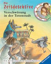 Die Zeitdetektive: Verschwörung in der Totenstadt Ein Krimi aus dem alten Ägypten