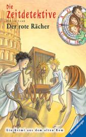 Die Zeitdetektive:  Der rote Rächer Ein Krimi aus dem alten Rom