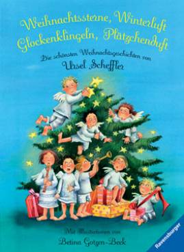 Weihnachtssterne, Winterluft - Glockenklingeln, Plätzchenduft Die schönsten Weihnachtsgeschichten von Ursel Scheffler Mit Illustrationen von Betina Gotzen-Beek