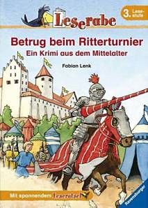 Betrug beim Ritterturnier Ein Krimi aus dem Mittelalter 3. Lesestufe

Mit spannendem Leserätsel