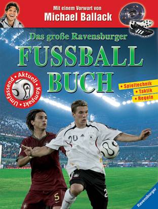 Das große Ravensburger Fußballbuch  -Spieltechnik
-Taktik
-Regeln

Aktuell-Kompakt-Umfassend