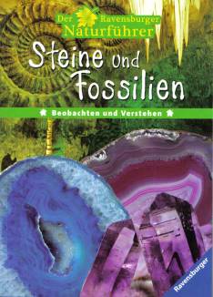 Der Ravensburger Naturführer. Steine und Fossilien: Beobachten und Verstehen
