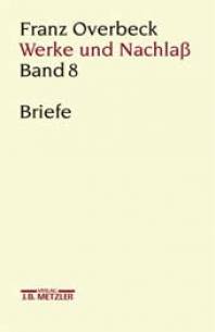 Franz Overbeck: Werke und Nachlaß, Band 8: Briefe  Ausgewählt, herausgegeben und kommentiert von Niklaus Peter und Frank P. Bestebreurtje
Unter Mitarbeit von Andreas Urs Sommer

Franz Overbeck: Werke und Nachlaß
Rudolf Brändle / Hildegard Cancik-Lindemaier / Hubert Cancik  /Niklaus Peter / Barbara von Reibnitz / Marianne Stauffacher-Schaub / Mathias Stauffacher / Ekkehard W. Stegemann (Hrsg.)
