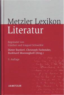 Metzler Lexikon Literatur Begriffe und Definitionen 3., völlig neu bearbeitete Auflage

begründet von Günther und Irmgard Schweikle