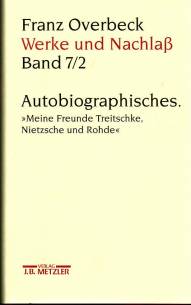 Franz Overbeck Werke und Nachlass, Band 7/2: Autobiographisches. 
