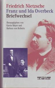 Friedrich Nietzsche - Franz und Ida Overbeck: Briefwechsel  Preisvorteil: vorher Euro 49,90 jetzt nur noch Euro 24,95