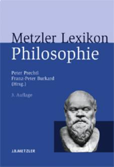 Metzler Lexikon Philosophie Begriffe und Definitionen 3., erweiterte und aktualisierte Auflage