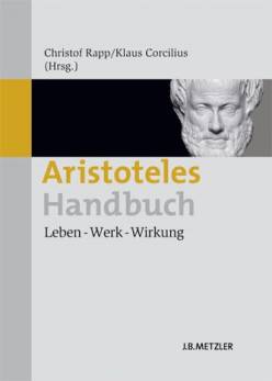 Aristoteles Handbuch Leben - Werk - Wirkung