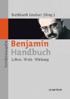 Benjamin Handbuch Leben - Werk - Wirkung Sonderausgabe
Unter Mitarbeit von Thomas Küpper und Timo Skrandies