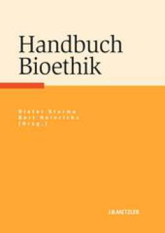 Handbuch Bioethik  In Zusammenarbeit mit dem Deutschen Referenzzentrum für Ethik in den Biowissenschaften (DRZE)