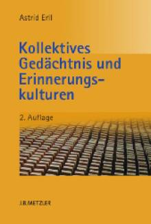 Kollektives Gedächtnis und Erinnerungskulturen Eine Einführung 2., aktualisierte und erweiterte Auflage