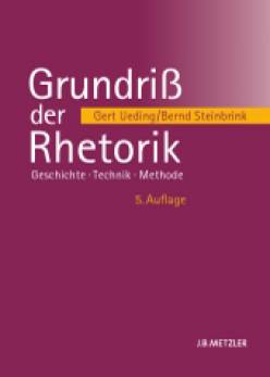 Grundriß der Rhetorik Geschichte - Technik - Methode 5., aktualisierte Auflage